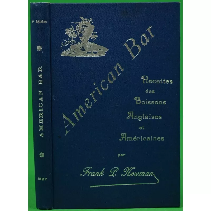 "American-Bar Recettes Des Boissons Anglaises Et Americaines" 1907 NEWMAN, Frank L.