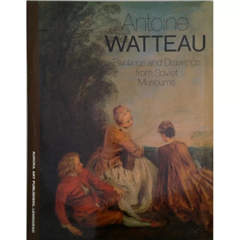 Antoine Watteau: Paintings And Drawings From Soviet Museums