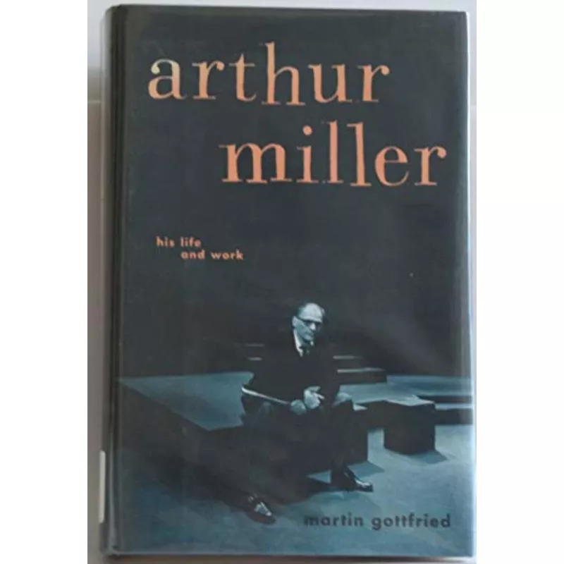 Arthur Miller: His Life and Work