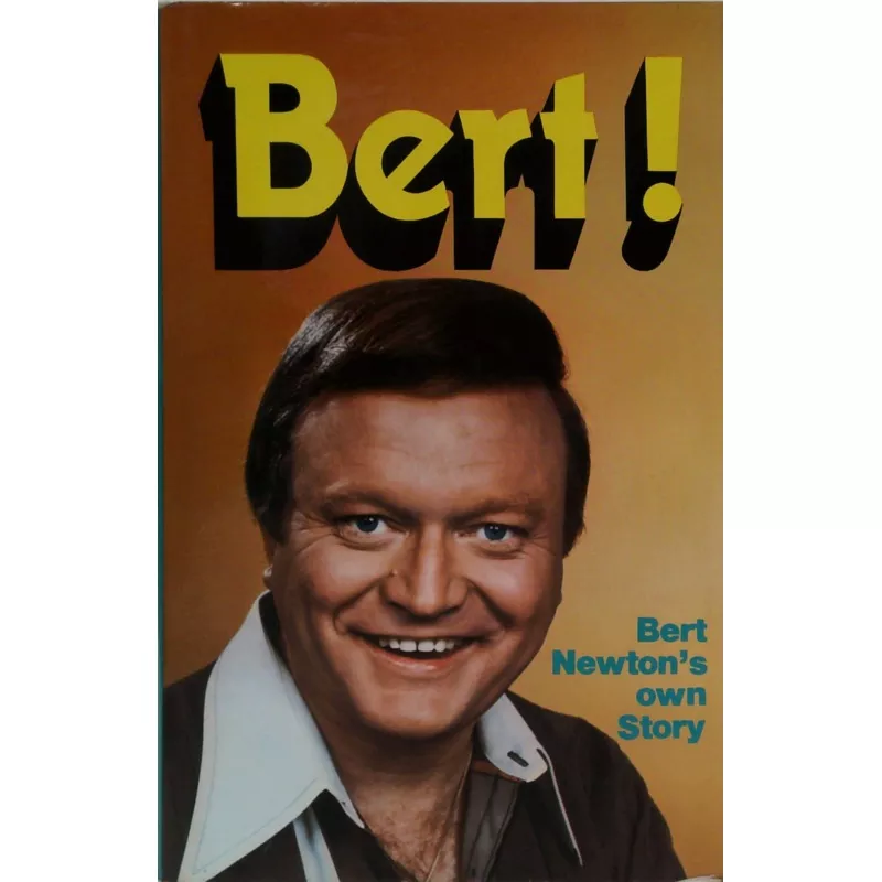 Bert!: Bert Newton’s Own Story