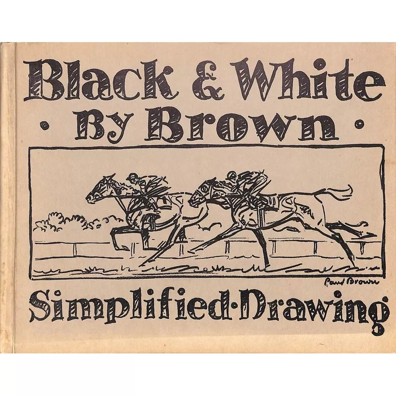 "Black & White By Brown Simplified Drawing" 1939 BROWN, Paul