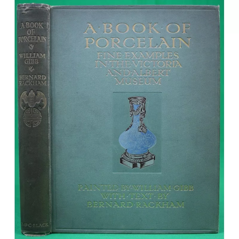 "A Book Of Porcelain: Fine Examples In The Victoria And Albert Museum" 1910 RACKHAM, Bernard [text by]