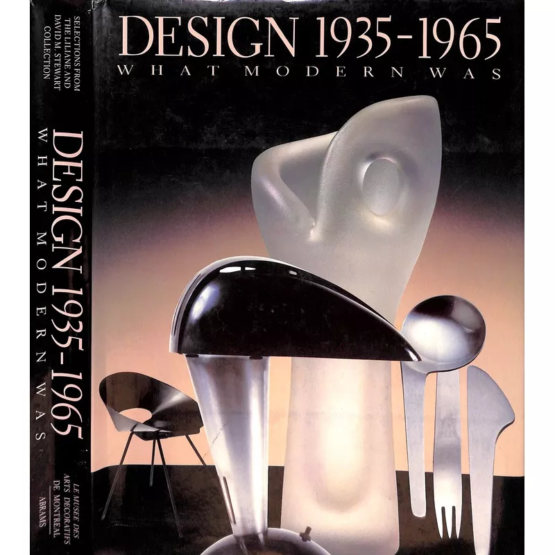 "Design 1935-1965 What Modern Was: Selections From The Liliane And David M. Stewart Collections" 1991 EIDELBERG, Martin [edited by]