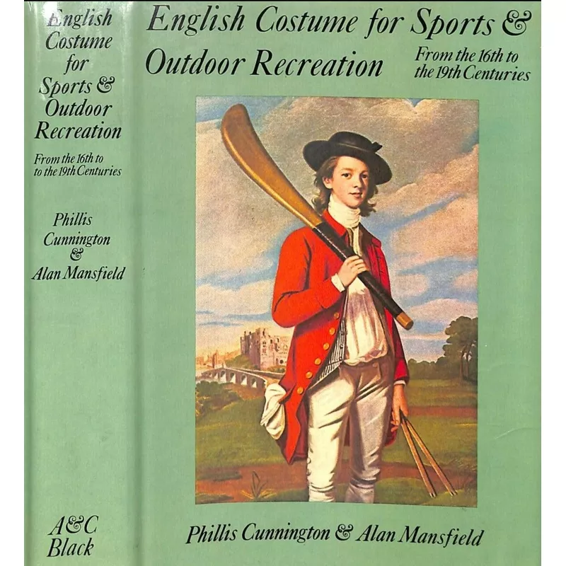 "English Costume For Sports & Outdoor Recreation: From The 16th To 19th Centuries" CUNNINGTON, Phillis & MANSFIELD, Alan