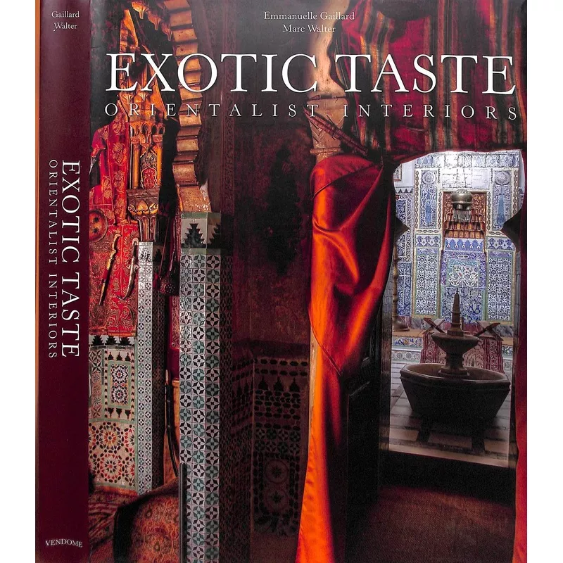 "Exotic Taste: Orientalist Interiors" 2011 GAILLARD, Emmanuelle & WALTER, Marc