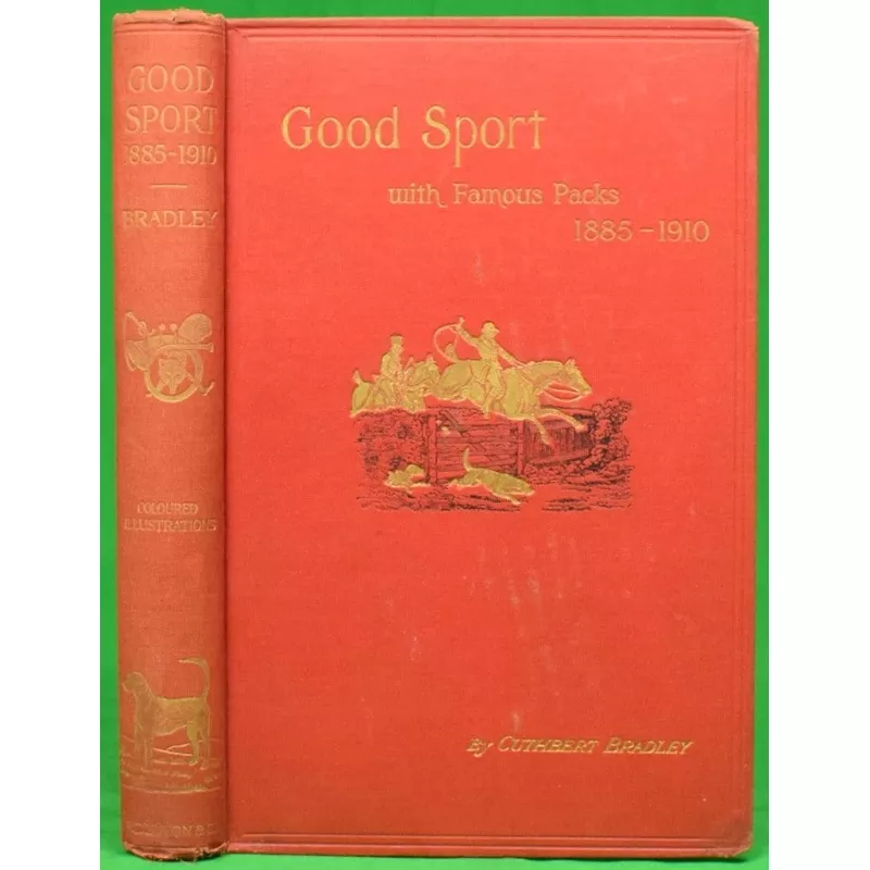 "Good Sport With Famous Packs 1885-1910" BRADLEY, Cuthbert