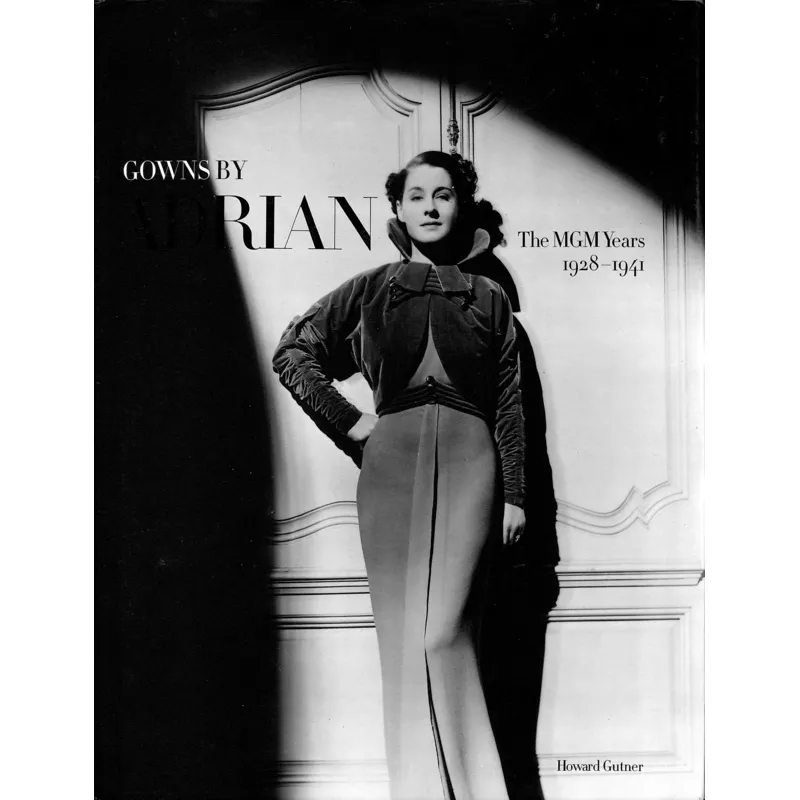 "Gowns By Adrian The MGM Years 1928-1941" 2001 GUTNER, Howard (SOLD)