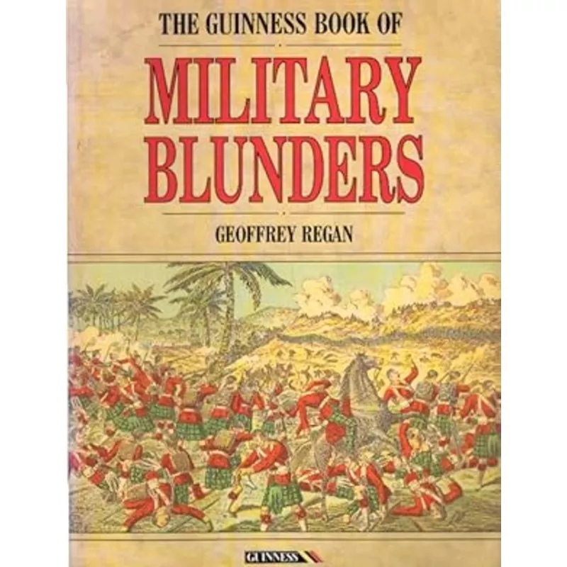 The Guinness Book of Military Blunders