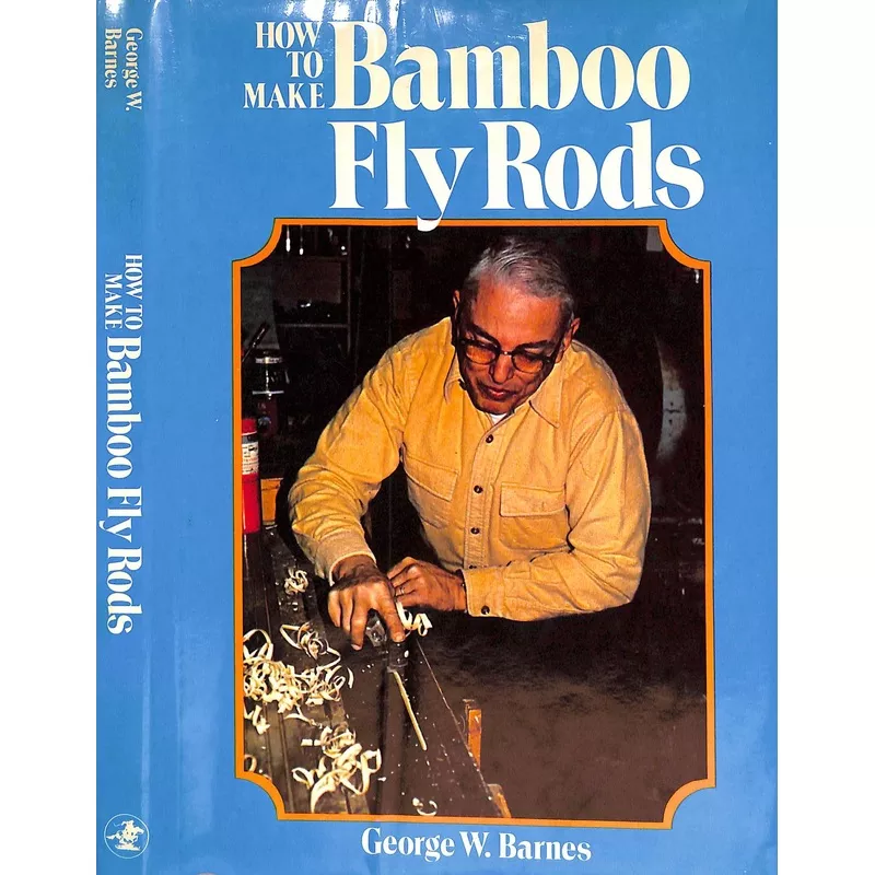 "How To Make Bamboo Fly Rods" 1977 BARNES, George W.