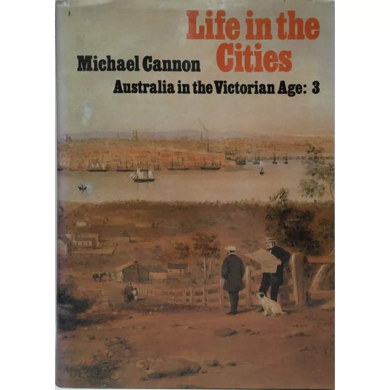 Life In The Cities: Australia In The Victorian Age: 3