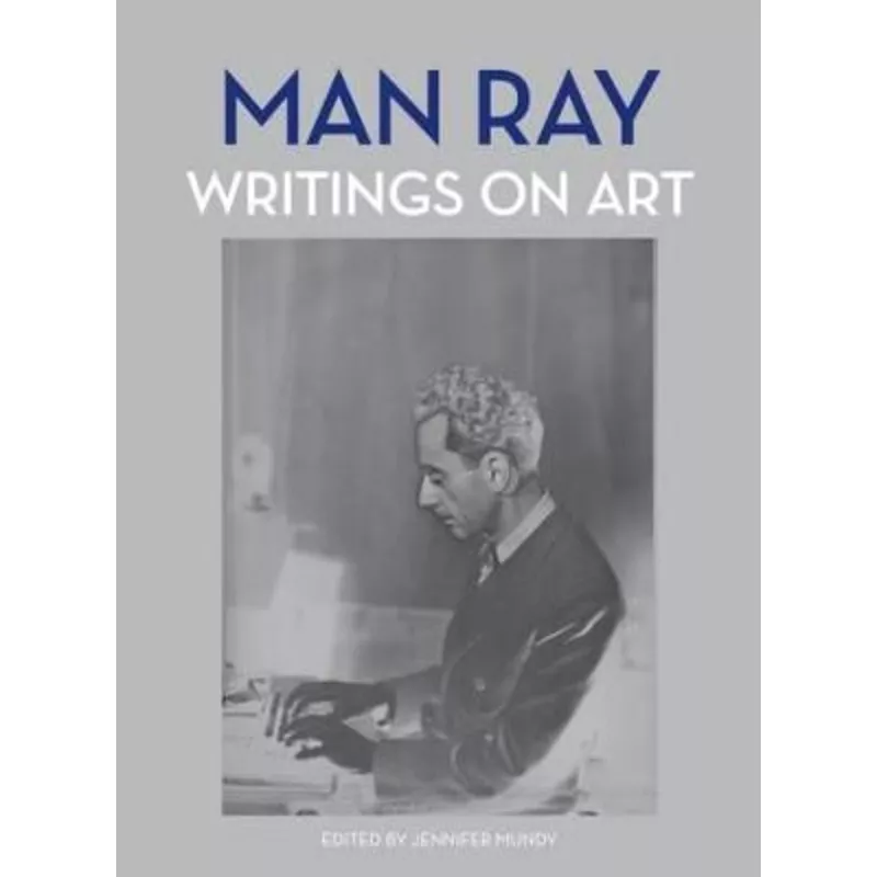 Man Ray: Writings on Art