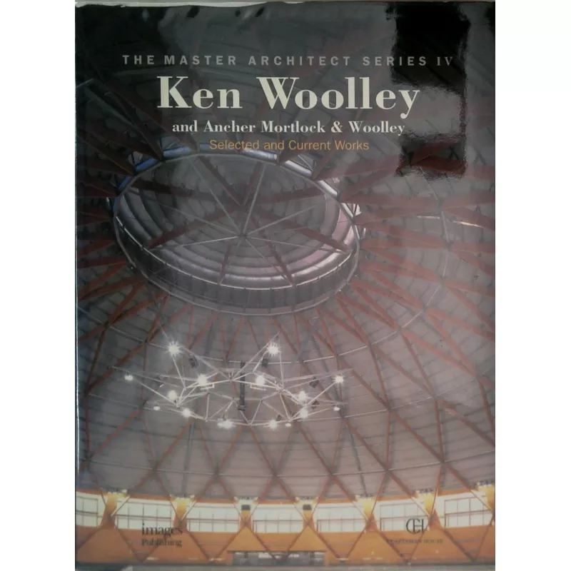 The Master Architect Series Iv: Ken Woolley And Ancher Mortlock & Woolley Selected And Current Works