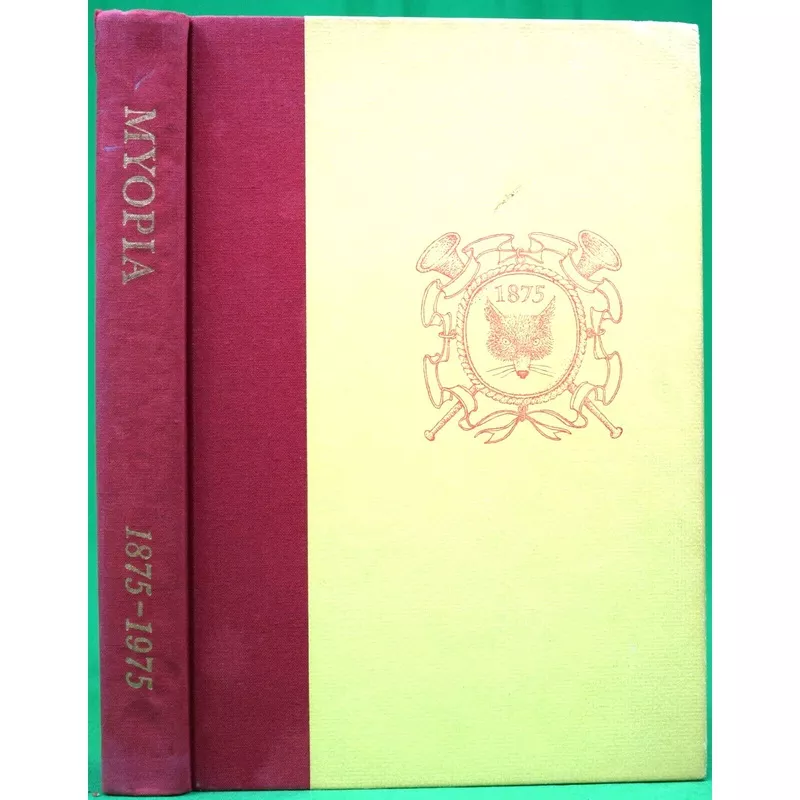 "Myopia 1875-1975: A Centennial Chronicle" 1975 WEEKS, Edward [compiled and edited by] (SOLD)