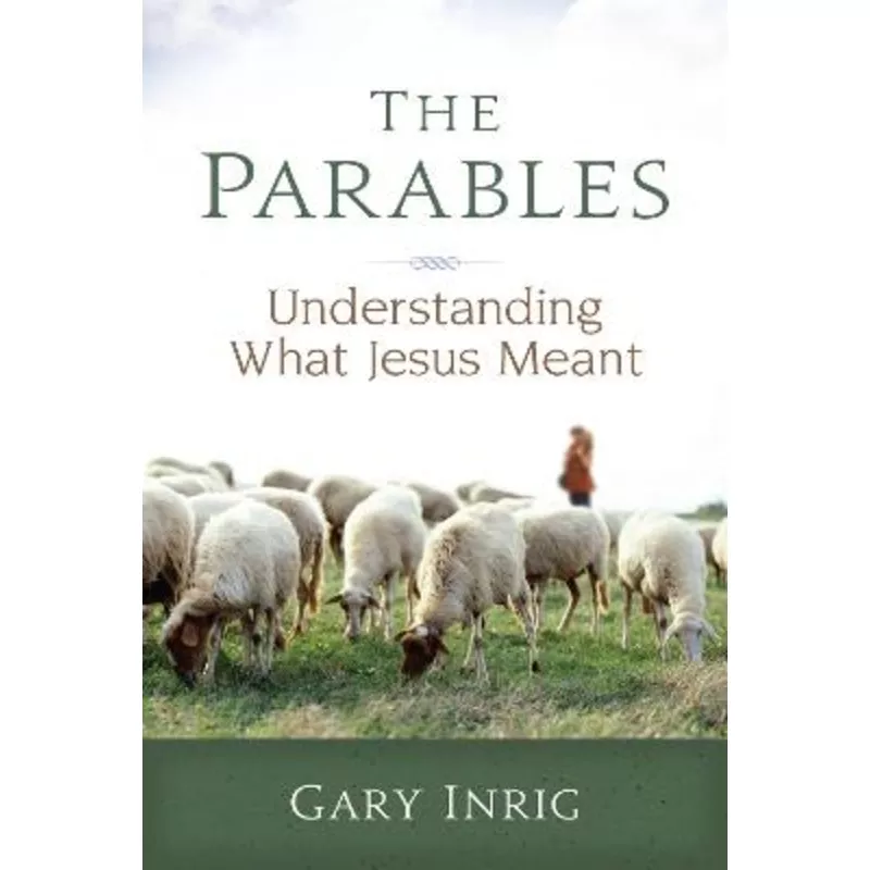 The Parables: Understanding What Jesus Meant