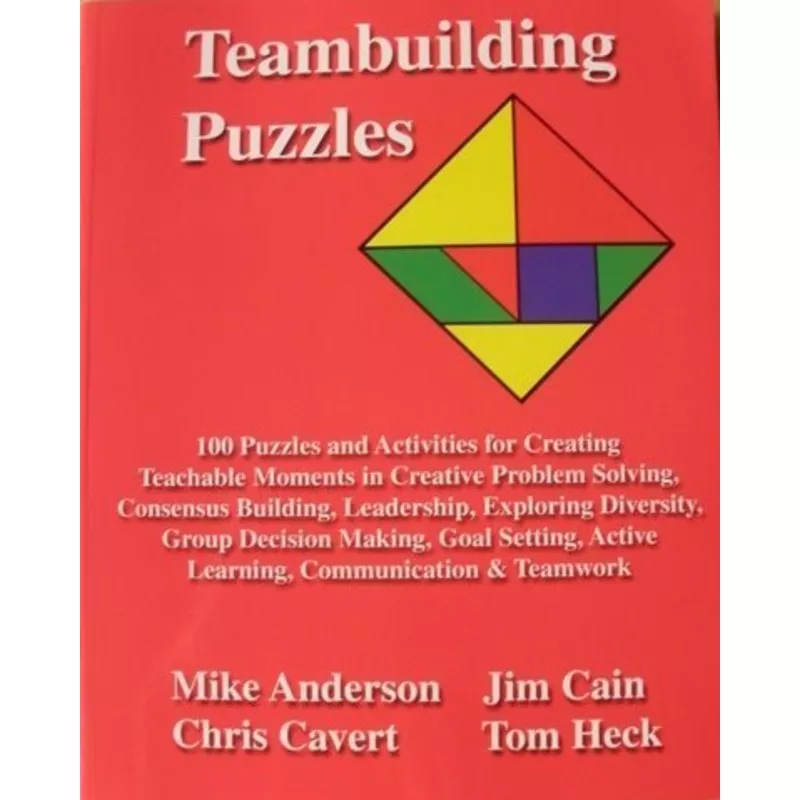 Teambuilding Puzzles: 100 Puzzles and Activities for Creating Teachable Moments