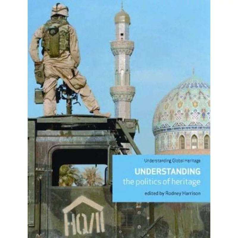 Understanding the Politics of Heritage